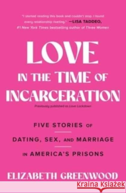 Love in the Time of Incarceration: Five Stories of Dating, Sex, and Marriage in America's Prisons