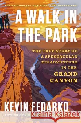 A Walk in the Park: The True Story of a Spectacular Misadventure in the Grand Canyon