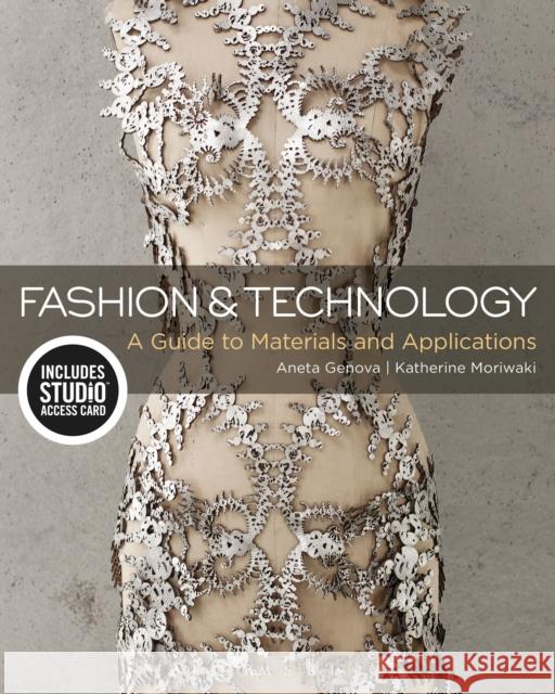 Fashion and Technology: A Guide to Materials and Applications - Bundle Book + Studio Access Card [With Access Code]