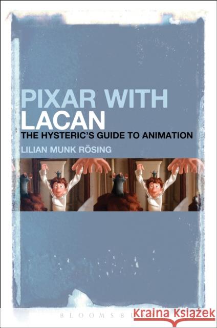 Pixar with Lacan: The Hysteric's Guide to Animation
