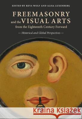 Freemasonry and the Visual Arts from the Eighteenth Century Forward: Historical and Global Perspectives