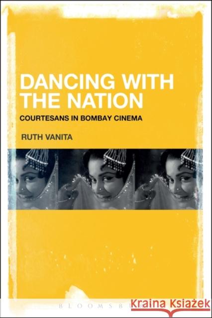 Dancing with the Nation: Courtesans in Bombay Cinema