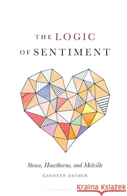 The Logic of Sentiment: Stowe, Hawthorne, and Melville