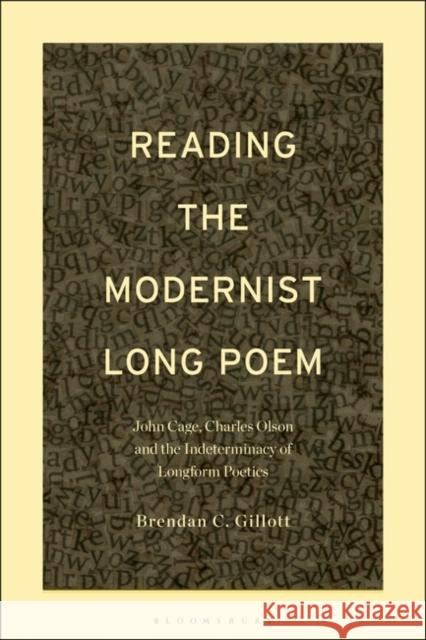 Reading the Modernist Long Poem: John Cage, Charles Olson and the Indeterminacy of Longform Poetics