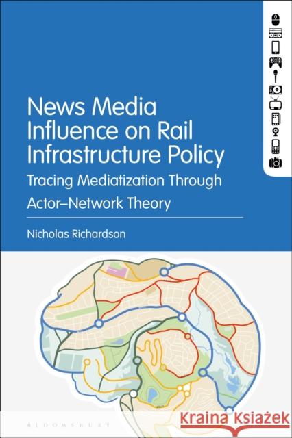 News Media Influence on Rail Infrastructure Policy: Tracing Mediatization Through Actor-Network Theory