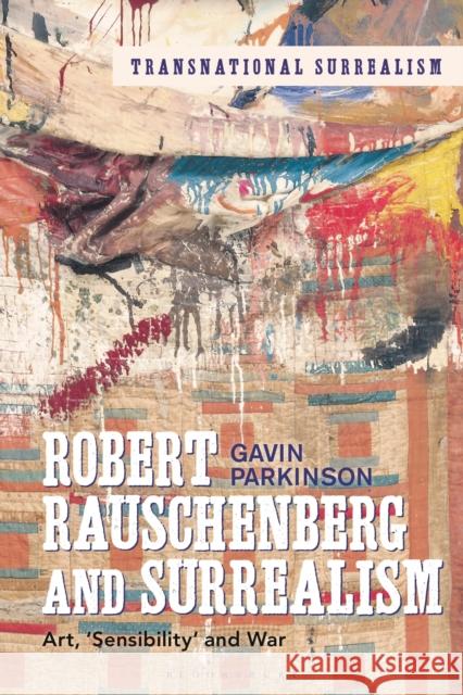 Robert Rauschenberg and Surrealism: Art, 'Sensibility' and War