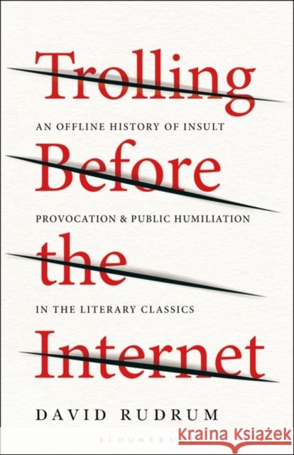 Trolling Before the Internet: An Offline History of Insult, Provocation, and Public Humiliation in the Literary Classics