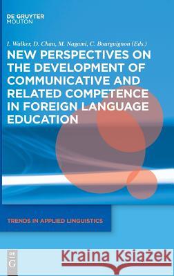 New Perspectives on the Development of Communicative and Related Competence in Foreign Language Education