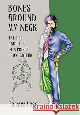 Bones Around My Neck: The Life and Exile of a Prince Provocateur