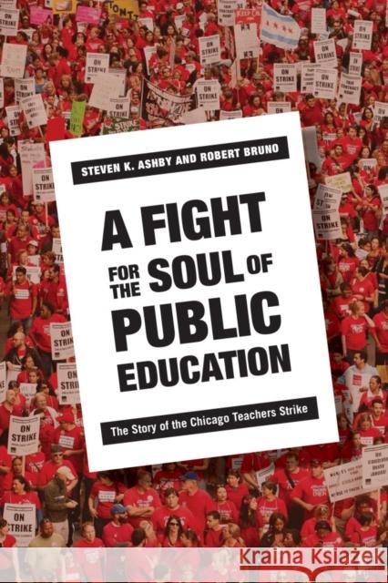 A Fight for the Soul of Public Education: The Story of the Chicago Teachers Strike