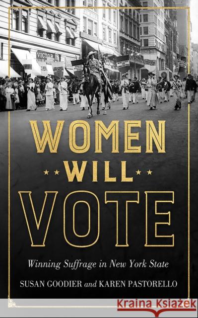 Women Will Vote: Winning Suffrage in New York State