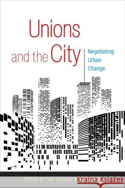 Unions and the City: Negotiating Urban Change