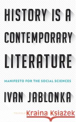 History Is a Contemporary Literature: Manifesto for the Social Sciences