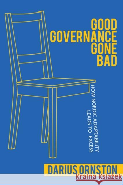Good Governance Gone Bad: How Nordic Adaptability Leads to Excess