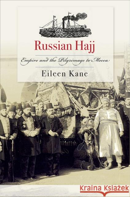 Russian Hajj: Empire and the Pilgrimage to Mecca