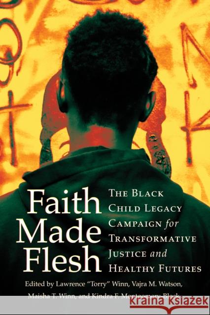 Faith Made Flesh: The Black Child Legacy Campaign for Transformative Justice and Healthy Futures