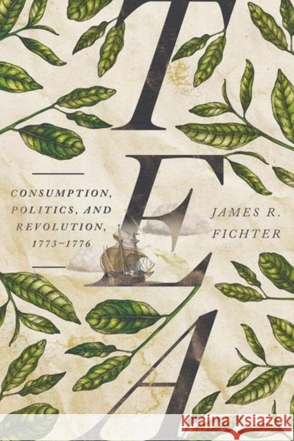 Tea: Consumption, Politics, and Revolution, 1773-1776