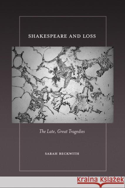 Shakespeare and Loss: The Late, Great Tragedies