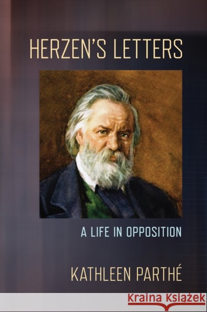 Herzen's Letters: A Life in Opposition