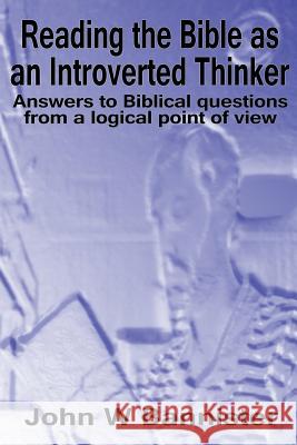 Reading the Bible as an Introverted Thinker: Answers to Biblical questions from a logical point of view