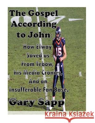 The Gospel According to John: How Elway Saved us from Tebow, his Media Cronies, and an Insufferable Fan Base