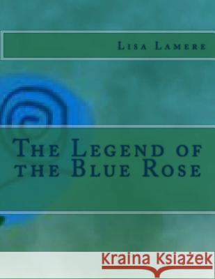 The Legend of the Blue Rose