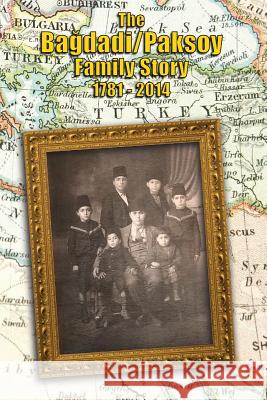 The Bagdadi/Paksoy Family Story: 1781 - 2014