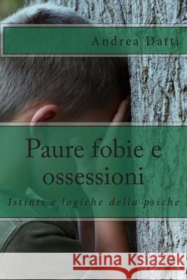 Paure fobie e ossessioni: Tutte le nostre paure