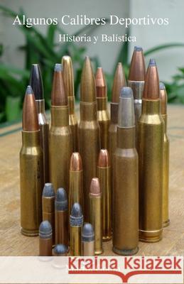 Algunos Calibres Deportivos: Historia y Balistica