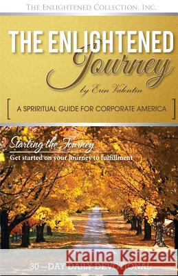 The Enlightened Journey: A Spiritual Guide For Corporate America