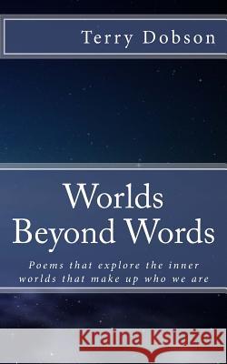 Worlds beyond words: Poems that explore the inner worlds that make us who we are