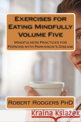 Exercises for Eating Mindfully: Mindfulness Practices for Persons with Parkinson's Disease