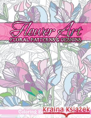 Flower Art Floral Patterns & Designs Coloring Book For Adults
