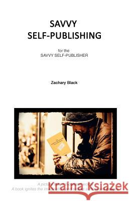Savvy Self-publishing: for the Savvy Self-publisher