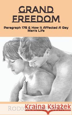 Grand Freedom: Paragraph 175 & How It Affected A Gay Man's Life