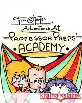 Fish O'Toole's Adventures at Professor Preps' Academy