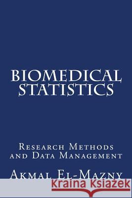 Biomedical Statistics: Research Methods and Data Management