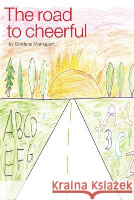 The Road to Cheerful: The story of the new cure for dyslexics / spectrum learners