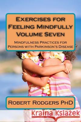 Exercises for Feeling Mindfully: Mindfulness Practices for Persons with Parkinson's Disease