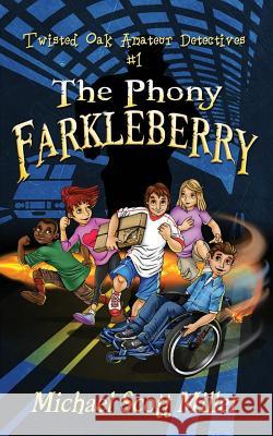 The Phony Farkleberry: Twisted Oak Amateur Detectives #1