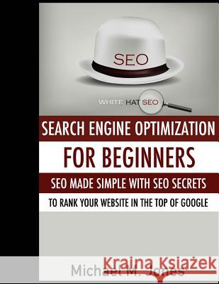Seo: Search Engine Optimization for beginners - SEO made simple with SEO secrets