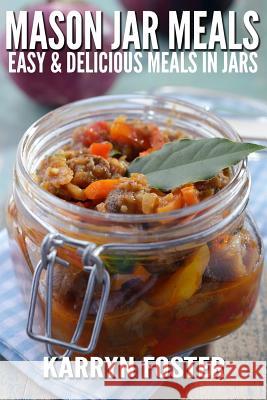 Mason Jar Meals: Easy and Delicious Meals in Jars