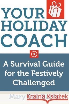 Your Holiday Coach: A Survival Guide for the Festively Challenged