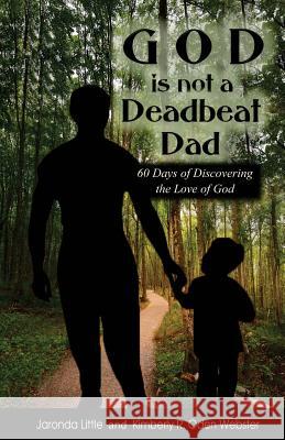 God is Not a Deadbeat Dad: 60 Days of Discovering the Love of God