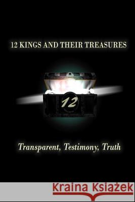 12 Kings and Their Treasures: Transparent. Testimony. Truth