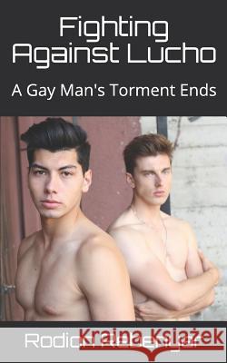 Fighting Against Lucho: A Gay Man's Torment Ends