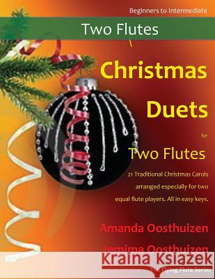 Christmas Duets for Two Flutes: 21 Traditional Christmas Carols Arranged for Two Equal Flutes of Intermediate Standard