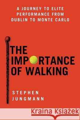 The Importance of Walking: A Journey to Elite Performance from Dublin to Monte Carlo