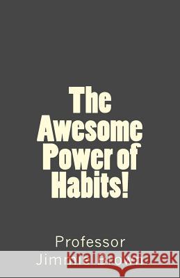 The Awesome Power of Habits!