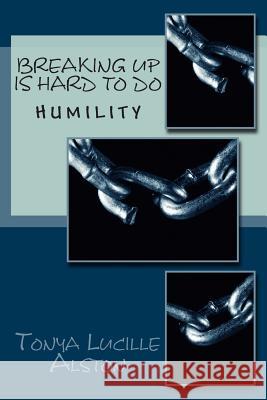 Breaking Up Is Hard To Do: Humility